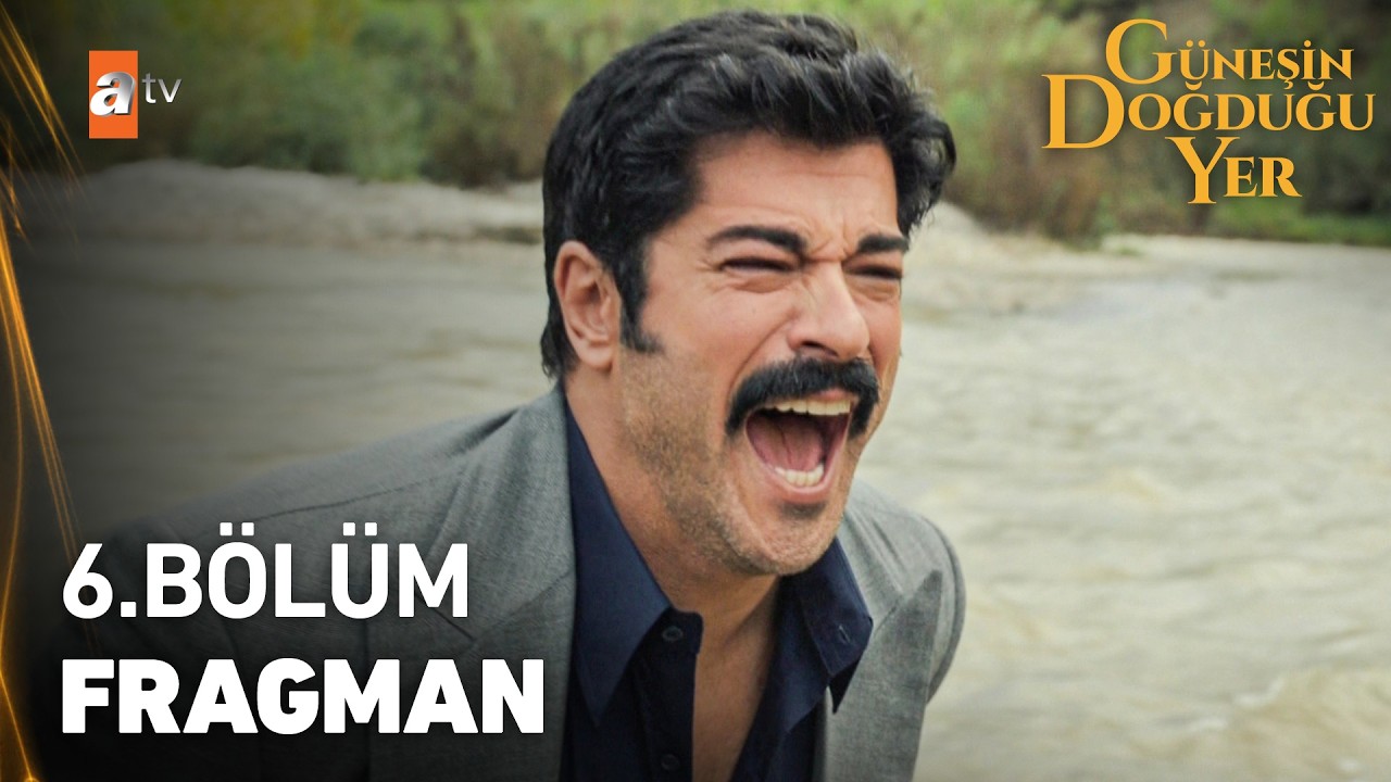 Güneşin Doğduğu Yer Episode 6 trailer