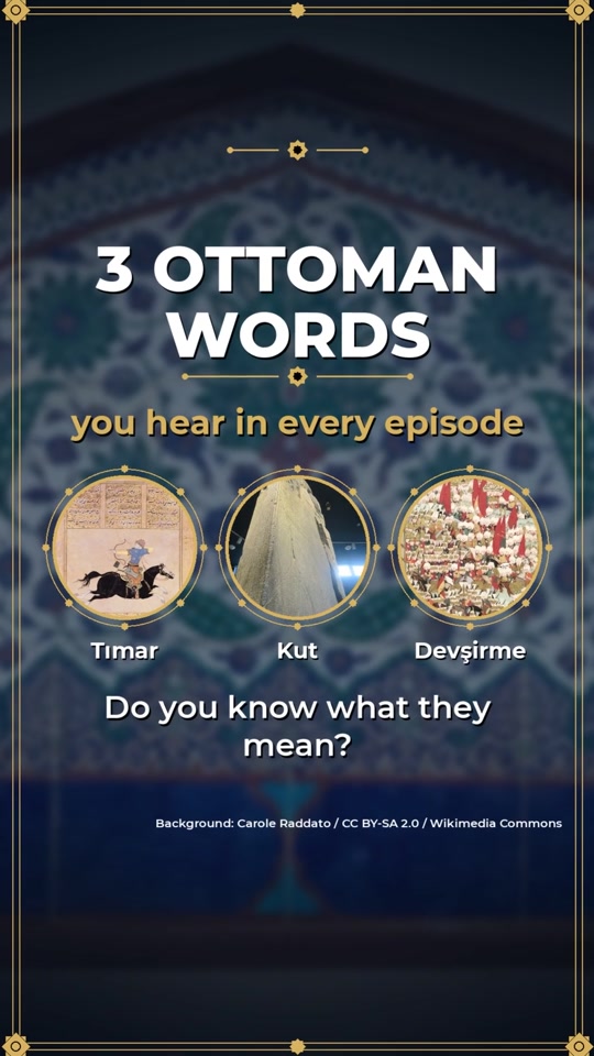 3 Ottoman words from the series: Tımar, Kut, Devşirme. Do you know...