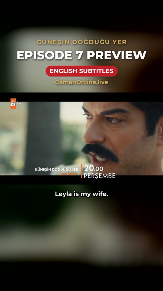 Gunesin Dogdugu Yer Episode 7: a dangerous threat over Leyla pushes...
